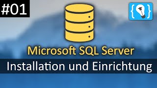 Microsoft SQL Server Tutorial Deutsch 1  Die Installation des SQL Servers [upl. by Alios294]