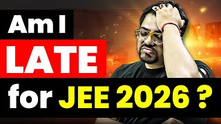 Am I Late for JEE 2026🤨  JEE 2026 Detailed Strategy  Harsh Sir [upl. by Yessydo]