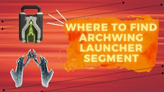 Warframe WhereHow to get ARCHWING LAUNCHER SEGMENT [upl. by Nyrrek]