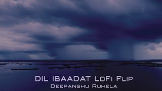 Dil Ibaadat Lofi Flip  KK  Deepanshu Ruhela  Sony Music India [upl. by Winther]