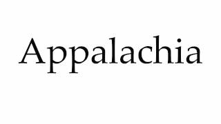 How to Pronounce Appalachia [upl. by Hopkins358]