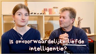 Is onvoorwaardelijke liefde intelligentie 9 [upl. by Moises797]