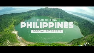 Road To ULTRA PHILIPPINES 2015 Official 4K Recap [upl. by Latoye]