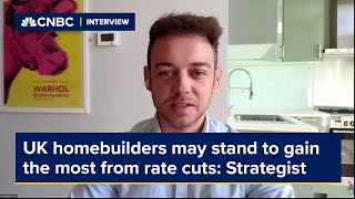 ‘Beaten up’ UK homebuilders could get the biggest boost from interest rate cuts strategist says [upl. by Ynnel]