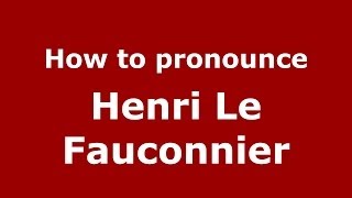 How to pronounce Henri Le Fauconnier FrenchFrance  PronounceNamescom [upl. by Tonia]