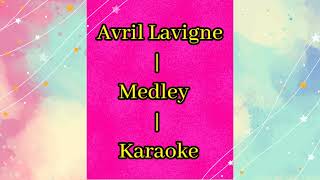 Avril Lavigne  Medley  Karaoke [upl. by Elaina]