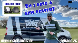 Golf Show Episode 26  Do I NEED A New Driver  PXG Gen 2 v Gen 4  Your Golf Clips  Rory Giveaway [upl. by Patience]