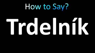 How to Pronounce Trdelnik Correctly [upl. by Nwahsak692]