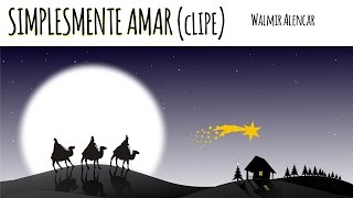 Simplesmente Amar  Walmir Alencar Clipe [upl. by Savanna]