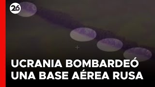 Ucrania bombardeó una base aérea militar rusa [upl. by Anawal]