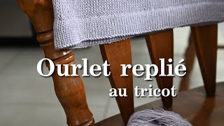 Tutoriel  Finition en ourlet au tricot [upl. by Cavan]