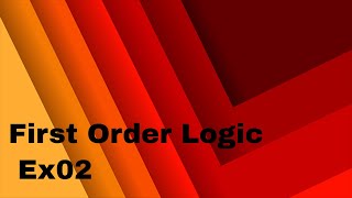 First Order Logic Exercise Ex02 [upl. by Crescen]