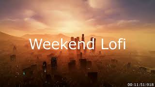 Weekend Lofi chill lofi hip hop beats [upl. by Gellman710]