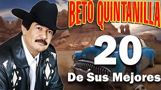 Beto Quintanilla Exitos  20 De Sus Mejores [upl. by Kermy]