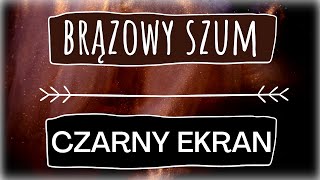 ◼ CZARNY EKRAN ◼ Brązowy szum usypia w 2 minuty 🤎 Niezawodny sposób na sen i kolkę u dziecka 🤎 [upl. by Noman673]