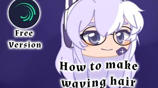 How to wave hair in Alight Motion  Gacha club tutorial  free version [upl. by Imas]