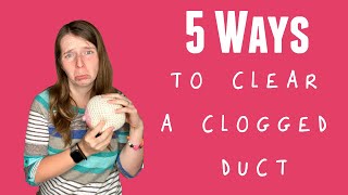 The Best Ways to Unclog a Clogged Milk Duct [upl. by Flower]