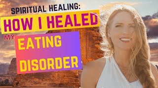 How I Healed from Bulimia [upl. by Estele832]