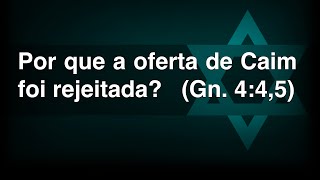 Por que a oferta de Caim foi rejeitada Gn 445  Os Sábios Respondem  Judaísmo  Torá [upl. by Yecad]