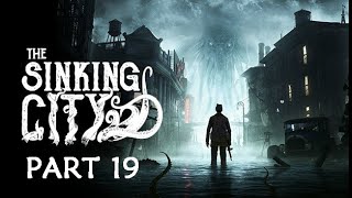 EOD  The Sinking City Gameplay  Part 19 [upl. by Llertnek]