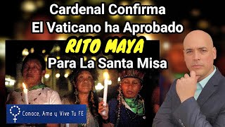 🚨 APROBADO El Rito Maya De La Santa Misa según un Cardenal Iglesia Católica  Luis Román [upl. by Dasteel]