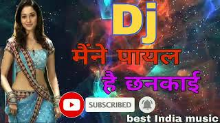 Maine Payal Hai chankai DJ Hindi Shaadi Song Remix [upl. by Cathe]