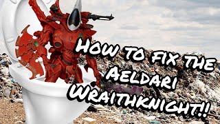 I Fixed the Aeldari Wraithknight For 10th Edition… [upl. by Ylsew740]