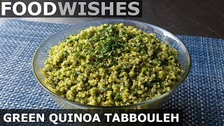 Green Quinoa Tabbouleh  Food Wishes [upl. by Zenitram]