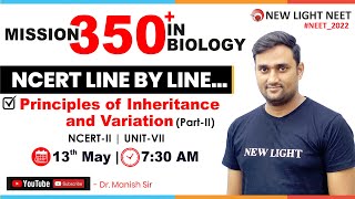 NEET 2022  MISSION 350 IN BIOLOGY  NCERT LINE BY LINE  Principles of Inheritance amp Variation [upl. by Inaleon]