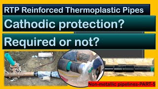 DO WE NEED CATHODIC PROTECTION CP FOR NON METALLIC RTP PIPELINE METALLIC CONNECTORS NEEDS CP [upl. by Vaclav]