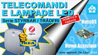 Telecomandi e Lampade LED IKEA TRÅDFRI  STYRBAR ed il loro impiego in Home Assistant [upl. by Treble]