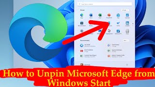 How to Unpin Microsoft Edge from Windows Start [upl. by Hitchcock]