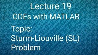 SturmLiouville Problem Lecture 19 ODEs with MATLAB [upl. by Eliezer298]