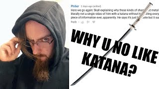 You Know What Thats a Good Point About My Attitude Towards Katanas [upl. by Malkin261]