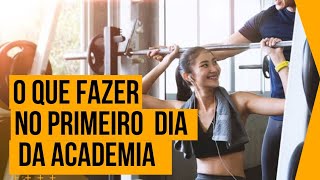 O QUE FAZER NO PRIMEIRO DIA NA ACADEMIA [upl. by Ainafetse]