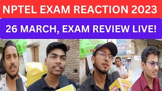 NPTEL EXAM REVIEW 2023NPTEL EXAM REACTION 26 MARCH 2023NPTEL EXAM FEEDBACK LIVENPTEL PAPER REVIEW [upl. by Elletnohs]