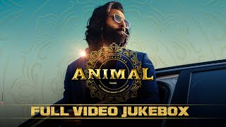 ANIMAL TAMIL VIDEO JUKEBOX Ranbir Kapoor  Rashmika Anil K Bobby D  Sandeep Vanga  Bhushan K [upl. by Ayikal566]