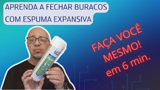 Aprenda a fechar buracos e espaços vazios com espuma expansiva [upl. by Matless]