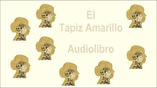 Audiolibro quotEl Tapiz Amarilloquot de Charlotte Perkins Gilman [upl. by Jerz]