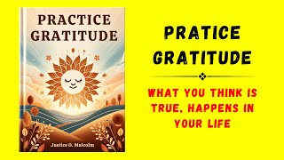 Practice Gratitude What You Think is True Happens in Your Life Audiobook [upl. by Wye]