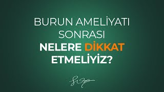 Burun Ameliyatı Sonrası Nelere Dikkat Etmeliyiz [upl. by Bodi]