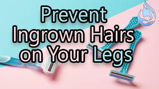 How to Prevent Ingrown Hairs on Your Legs [upl. by Noneek]