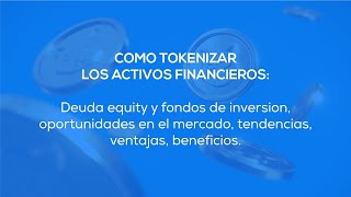 COMO TOKENIZAR LOS ACTIVOS FINANCIEROS [upl. by Seline]