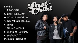 Kumpulan Lagu Last Child Full Album  10 Lagu Terbaik LAST CHILD Full Album 2023 [upl. by Esiuole]