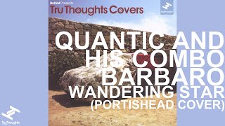 Quantic amp His Combo Barbaro Wandering Star Portishead cover [upl. by Guntar]