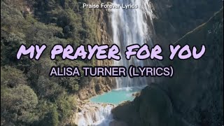 My Prayer for You  Alisa Turner Lyrics [upl. by Eimaral]