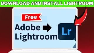 How To Download and Install Lightroom on PC For Free Full Guide [upl. by Anippesuig308]