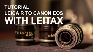 TUTORIAL  HOW TO CONVERT YOU LEICA R TO CANON EOS MOUNT WITH LEITAX [upl. by Lorrac]