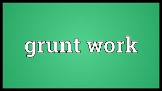 Grunt work Meaning [upl. by Falconer]