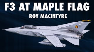 Fighter Pilot Flies the Tornado F3 at Maple Flag  Roy Macintyre Full [upl. by Astor602]